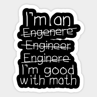 I'm An Engineer I'm Good With Math Sticker